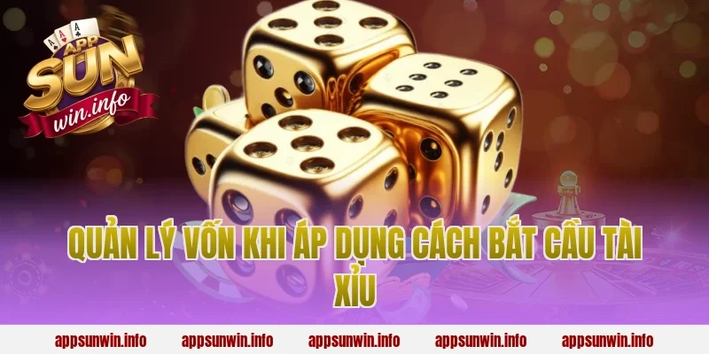 Quản Lý Vốn Khi Áp Dụng Cách Bắt Cầu Tài Xỉu